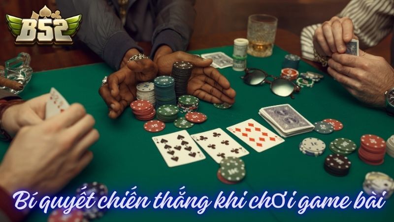 2 bí quyết quan trọng áp dụng chơi game bài chiến thắng