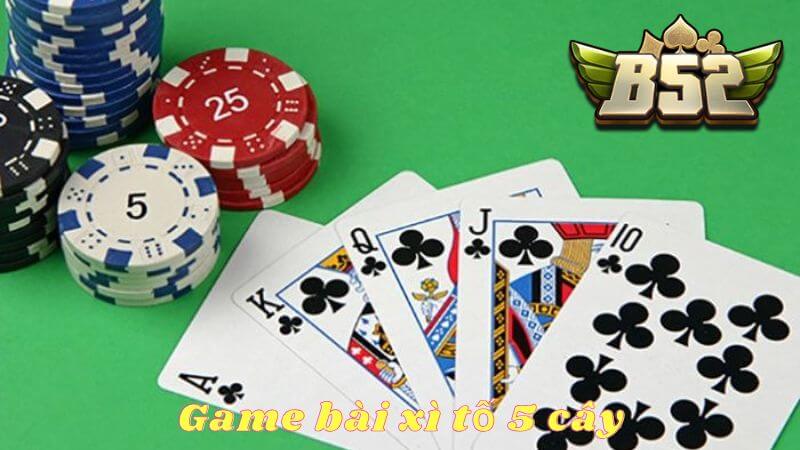 Giới thiệu game bài xì tố 5 cây